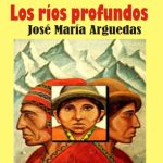 Los Ríos Profundos, José María Arguedas